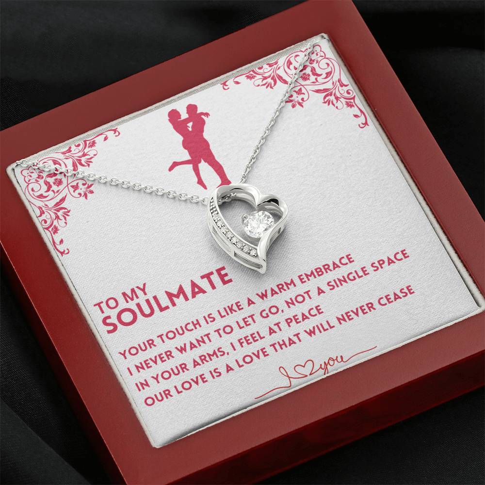 To My Soulmate, Your Touch Is Like A Warm Embrace - (Forever Love Necklace)