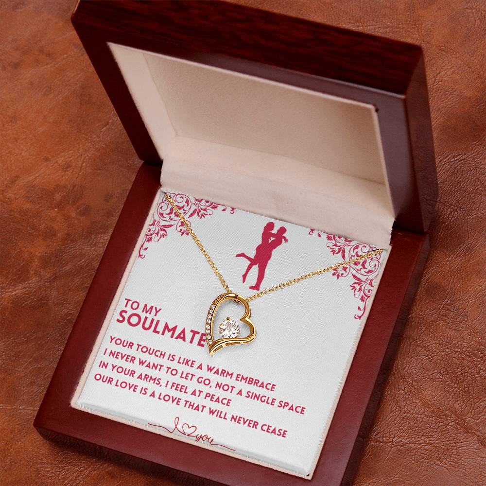 To My Soulmate, Your Touch Is Like A Warm Embrace - (Forever Love Necklace)