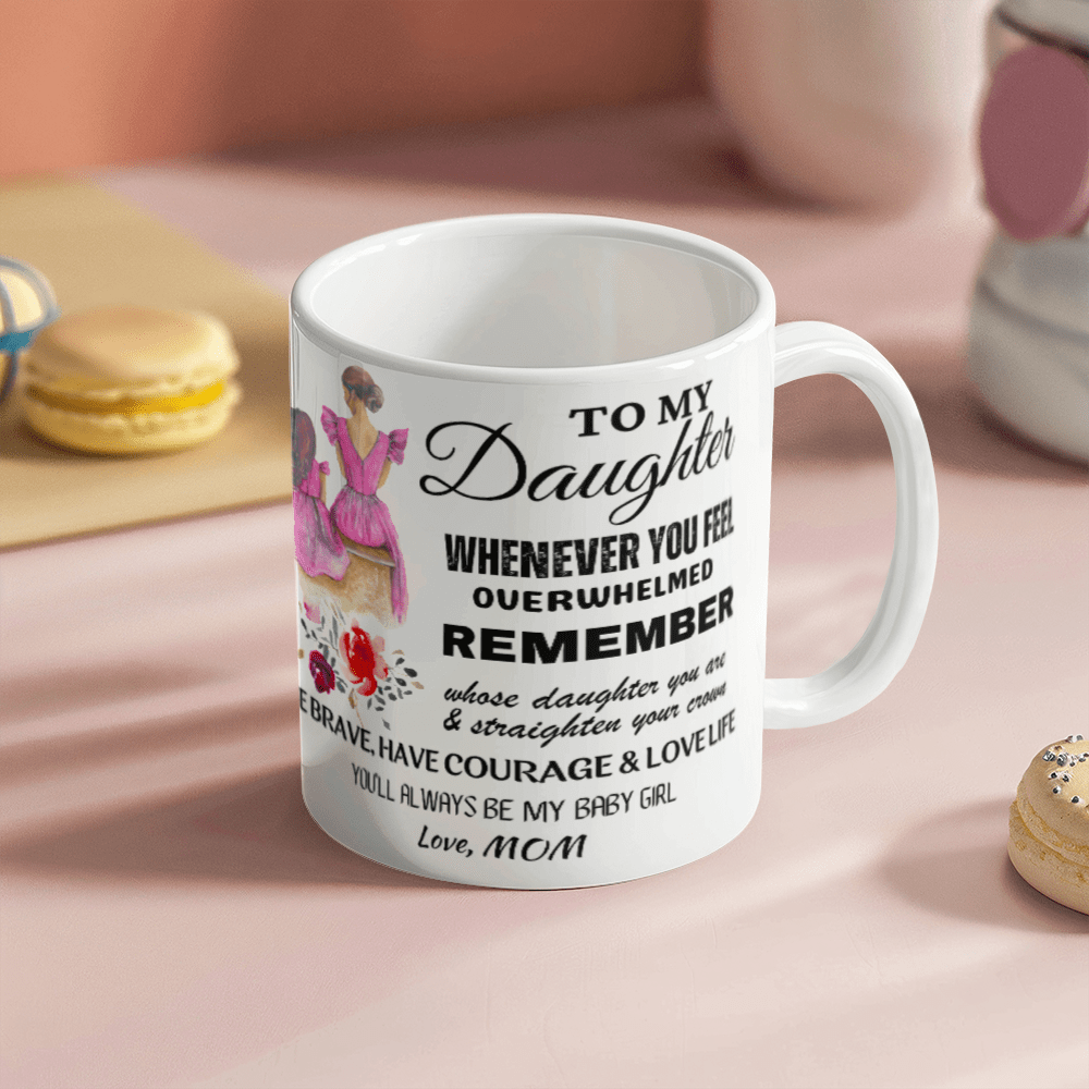 A Mother’s Love Gift for Daughter, 11 oz Ceramic Mug, Whenever You Feel