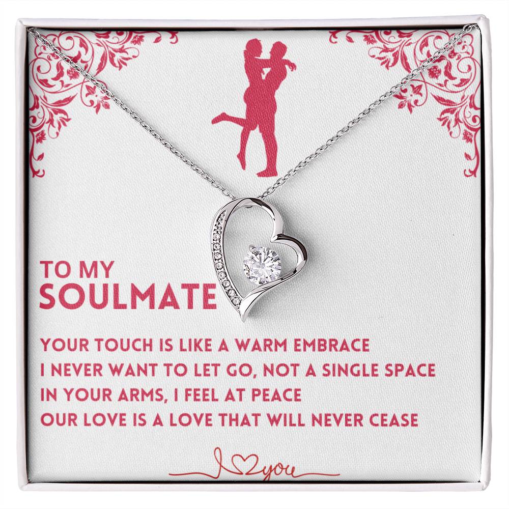 To My Soulmate, Your Touch Is Like A Warm Embrace - (Forever Love Necklace)
