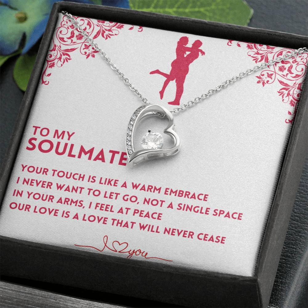 To My Soulmate, Your Touch Is Like A Warm Embrace - (Forever Love Necklace)