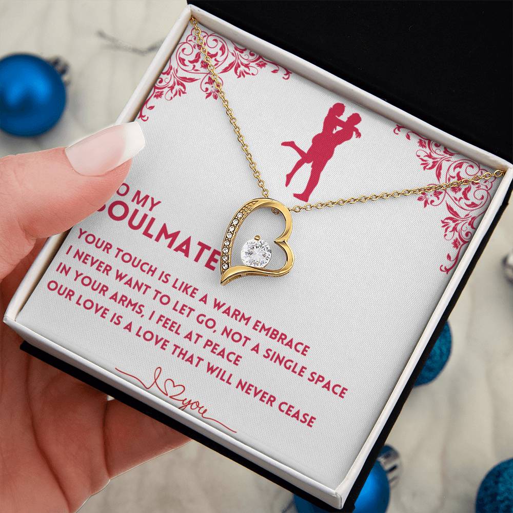 To My Soulmate, Your Touch Is Like A Warm Embrace - (Forever Love Necklace)
