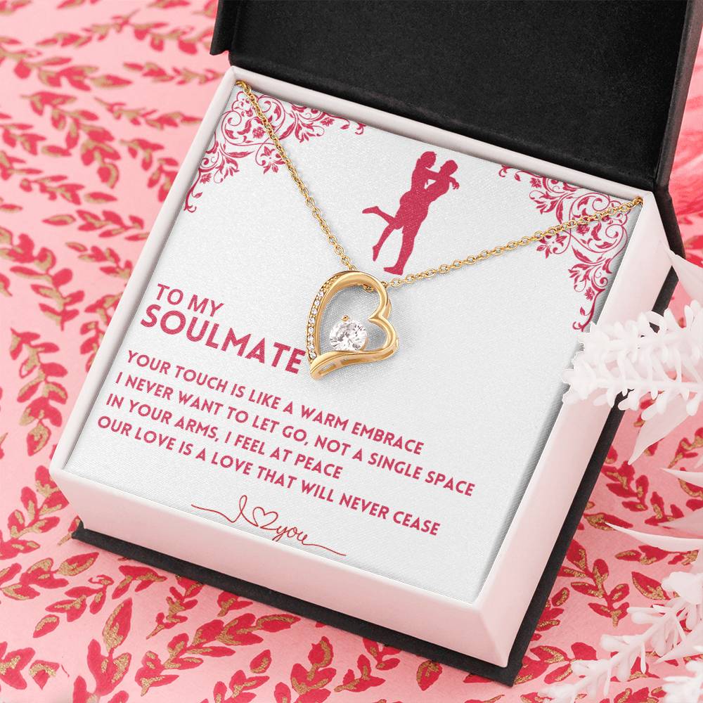 To My Soulmate, Your Touch Is Like A Warm Embrace - (Forever Love Necklace)