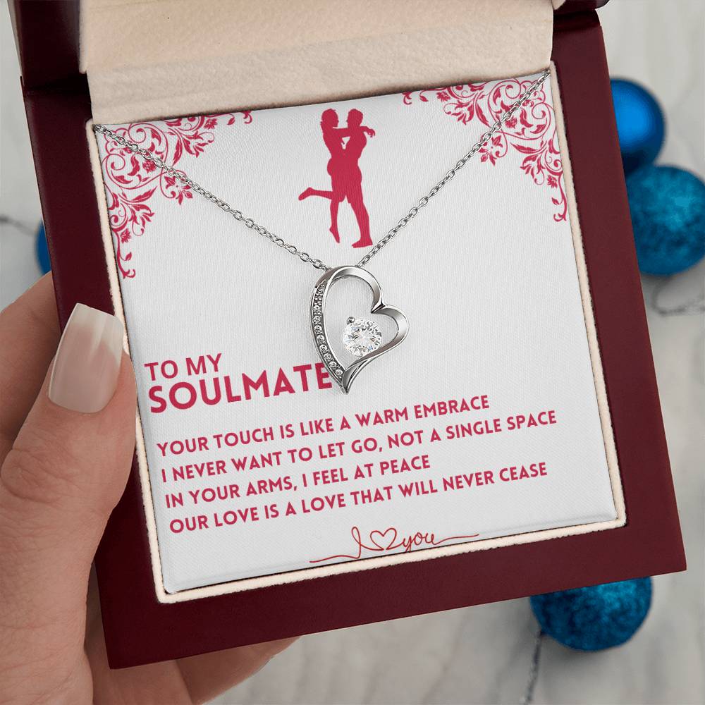 To My Soulmate, Your Touch Is Like A Warm Embrace - (Forever Love Necklace)