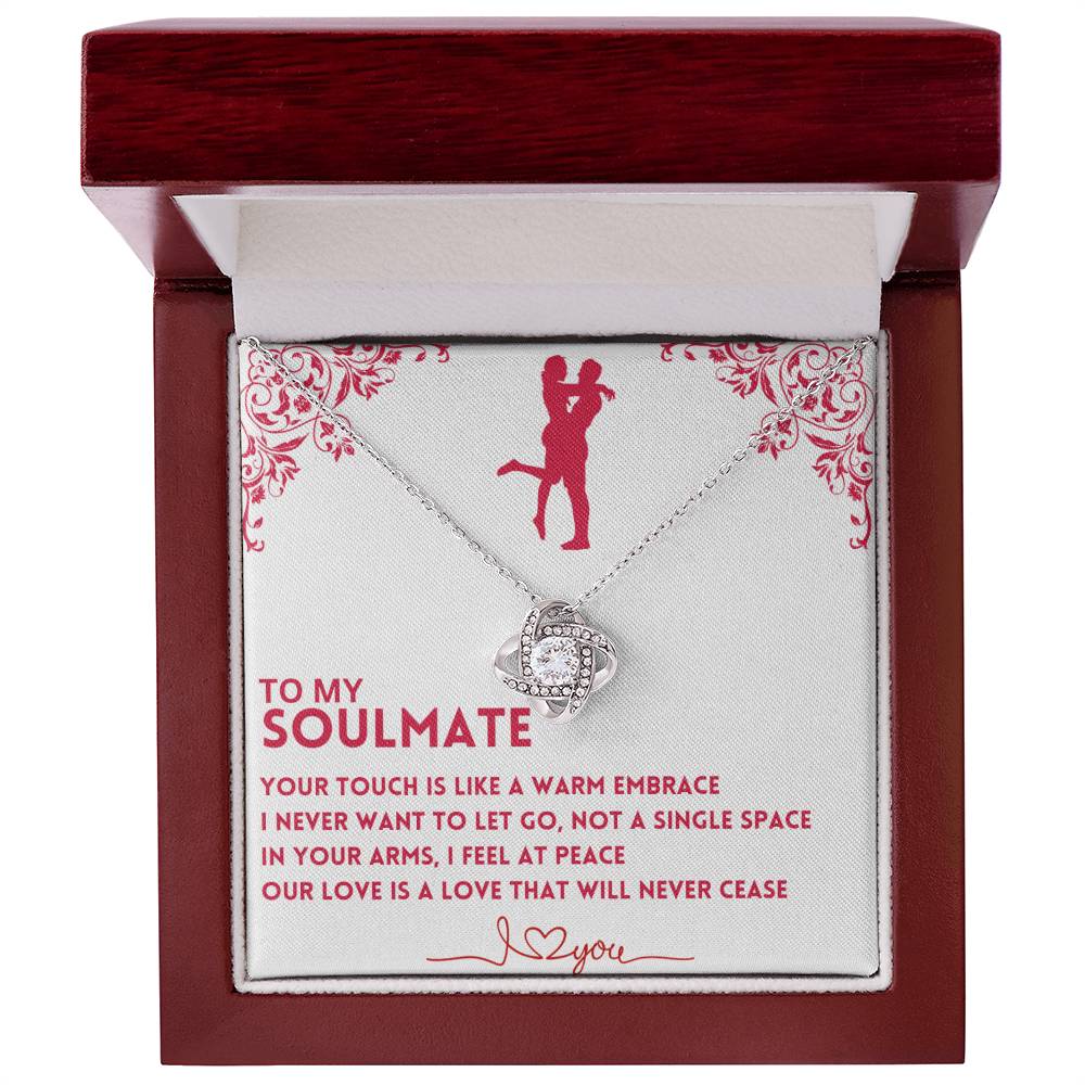 To My Soulmate, Your Touch Is Like A Warm Embrace - (Love Knot Necklace)