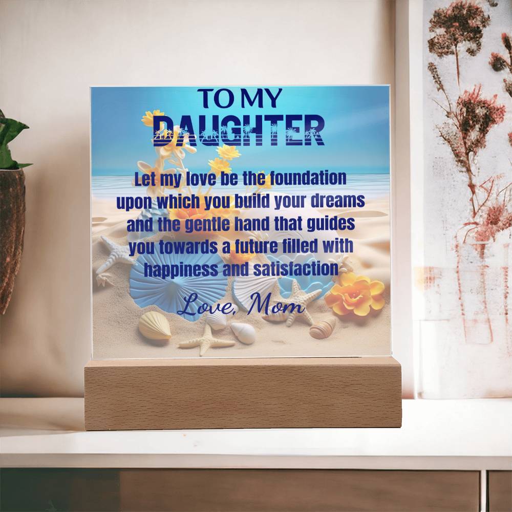 Love Be The Foundation - Gift for Daughter, Premium Acrylic Keepsake with Built-in LED Lights