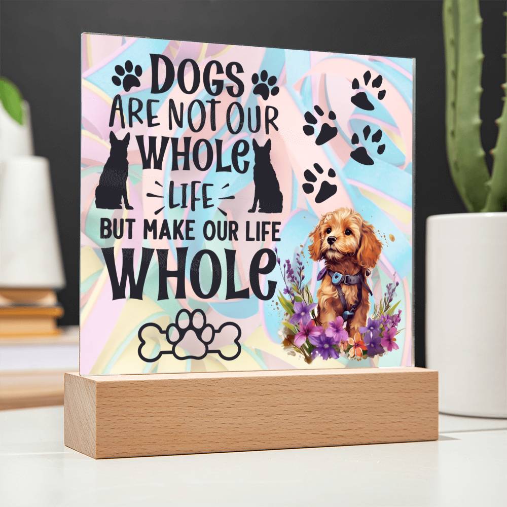 Dogs Are Not Our Whole Life - Gift For Dog Lovers - Acrylic Keepsake with Built-in LED Lights