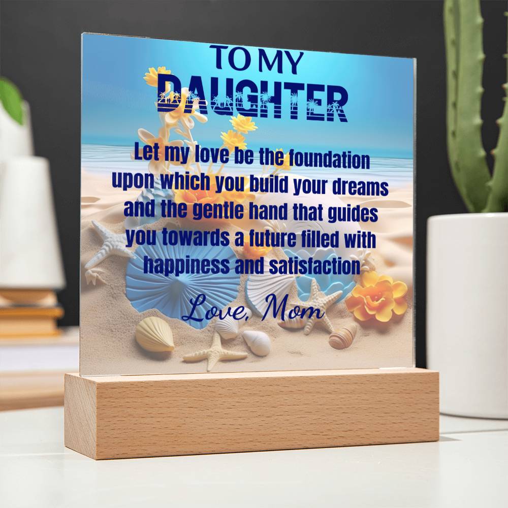 Love Be The Foundation - Gift for Daughter, Premium Acrylic Keepsake with Built-in LED Lights