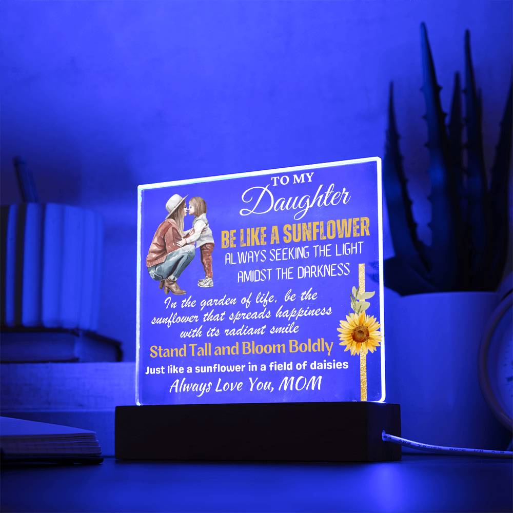 Be Like A Sunflower - Gift for Daughter, Premium Acrylic Keepsake with Built-in LED Lights