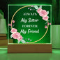 Gift for Sister, Premium Acrylic Keepsake on Wooden Base with Built-in Colorful LED Lights