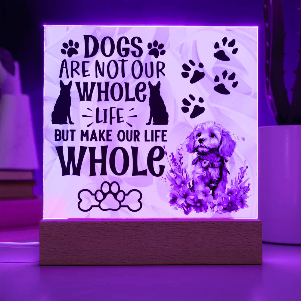 Dogs Are Not Our Whole Life - Gift For Dog Lovers - Acrylic Keepsake with Built-in LED Lights