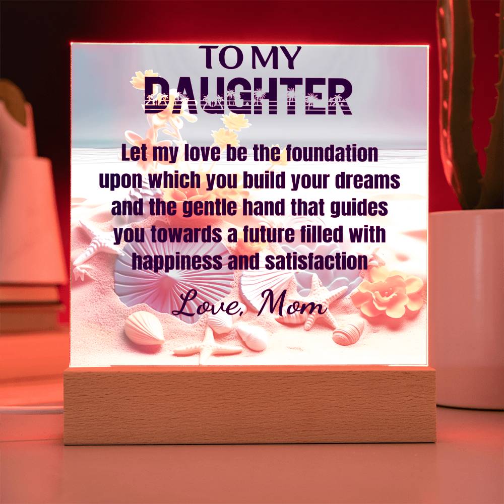 Love Be The Foundation - Gift for Daughter, Premium Acrylic Keepsake with Built-in LED Lights