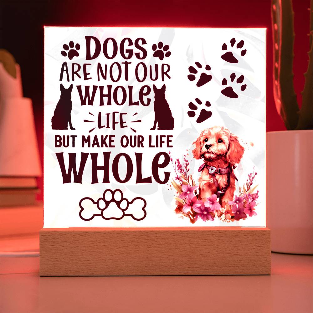 Dogs Are Not Our Whole Life - Gift For Dog Lovers - Acrylic Keepsake with Built-in LED Lights