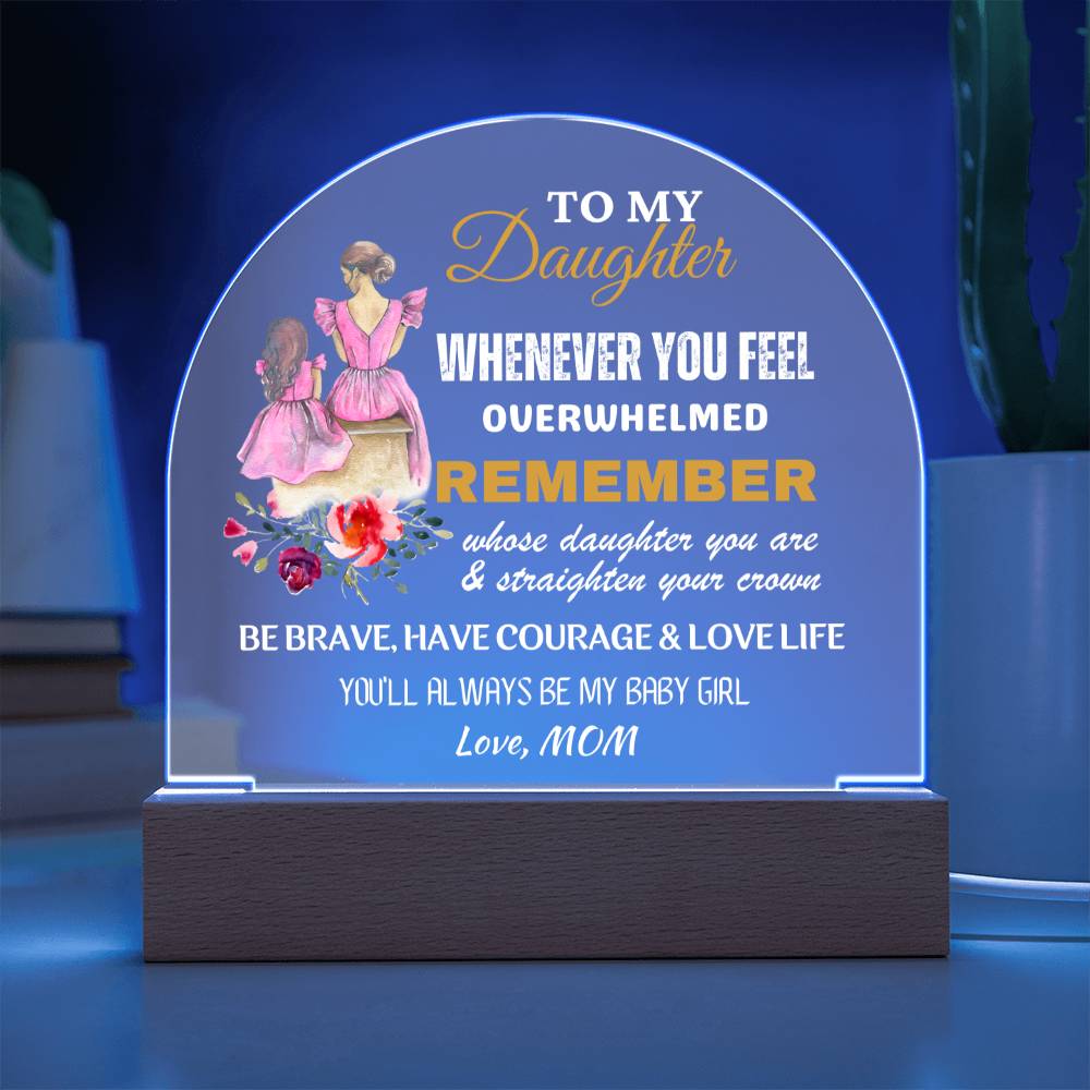 Gift for Daughter, Premium Domed Acrylic Plaque with Built-in LED Lights - Whenever You Feel