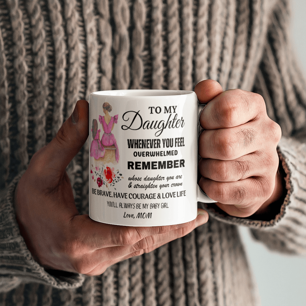 A Mother’s Love Gift for Daughter, 11 oz Ceramic Mug, Whenever You Feel