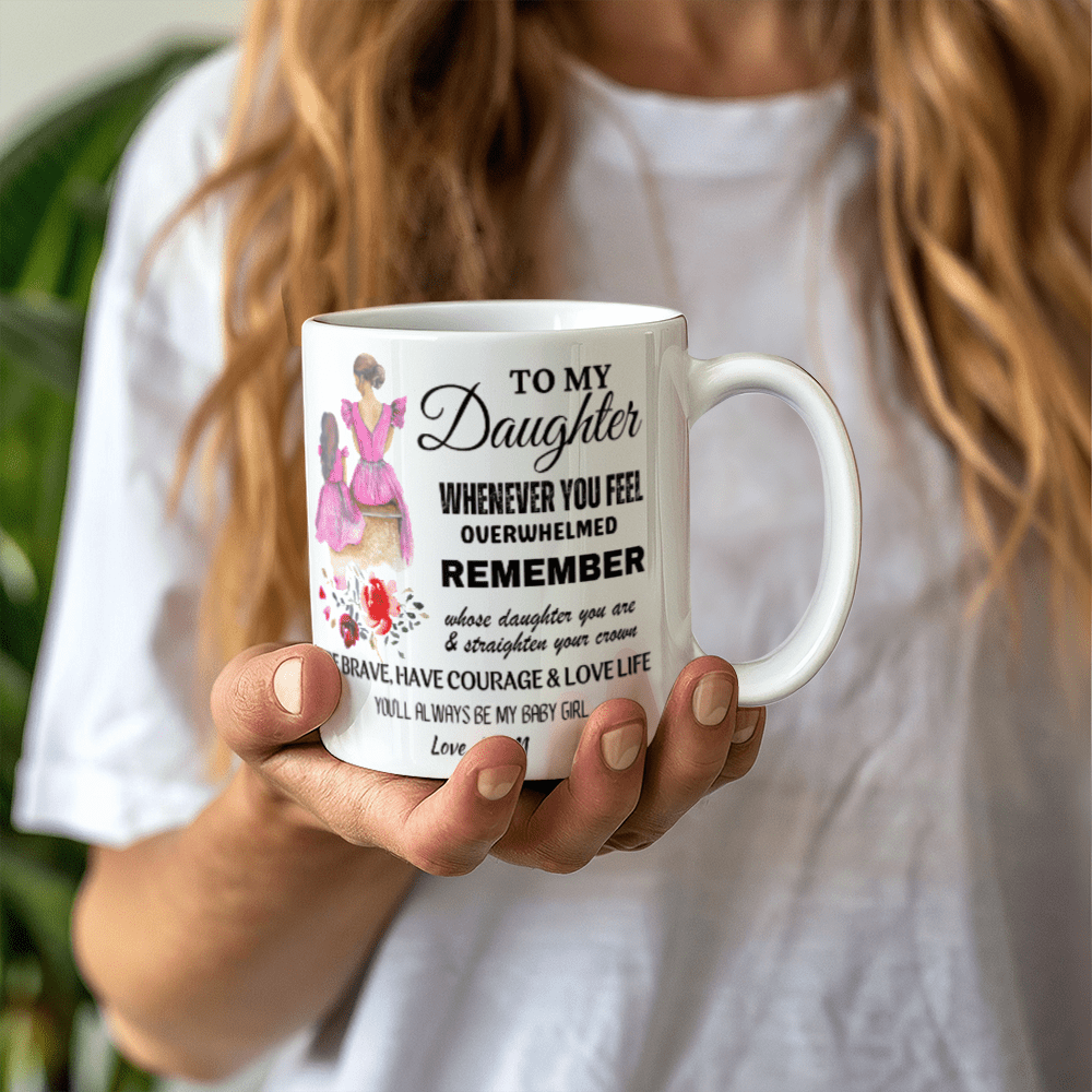 A Mother’s Love Gift for Daughter, 11 oz Ceramic Mug, Whenever You Feel