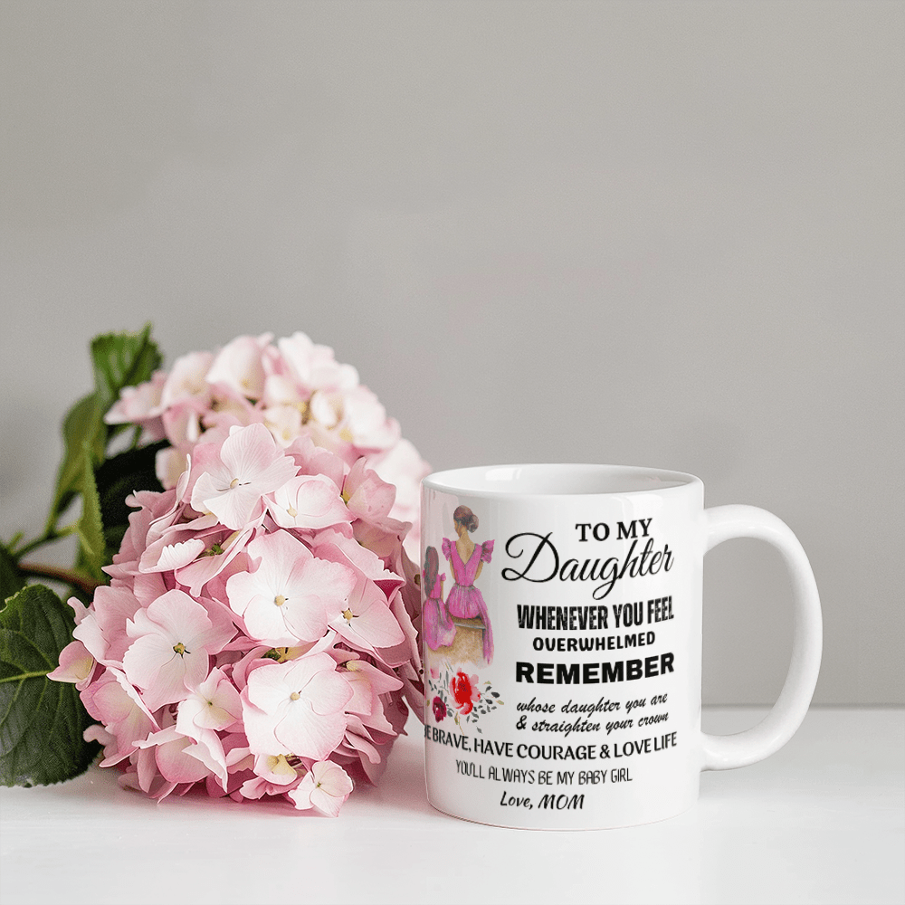 A Mother’s Love Gift for Daughter, 11 oz Ceramic Mug, Whenever You Feel