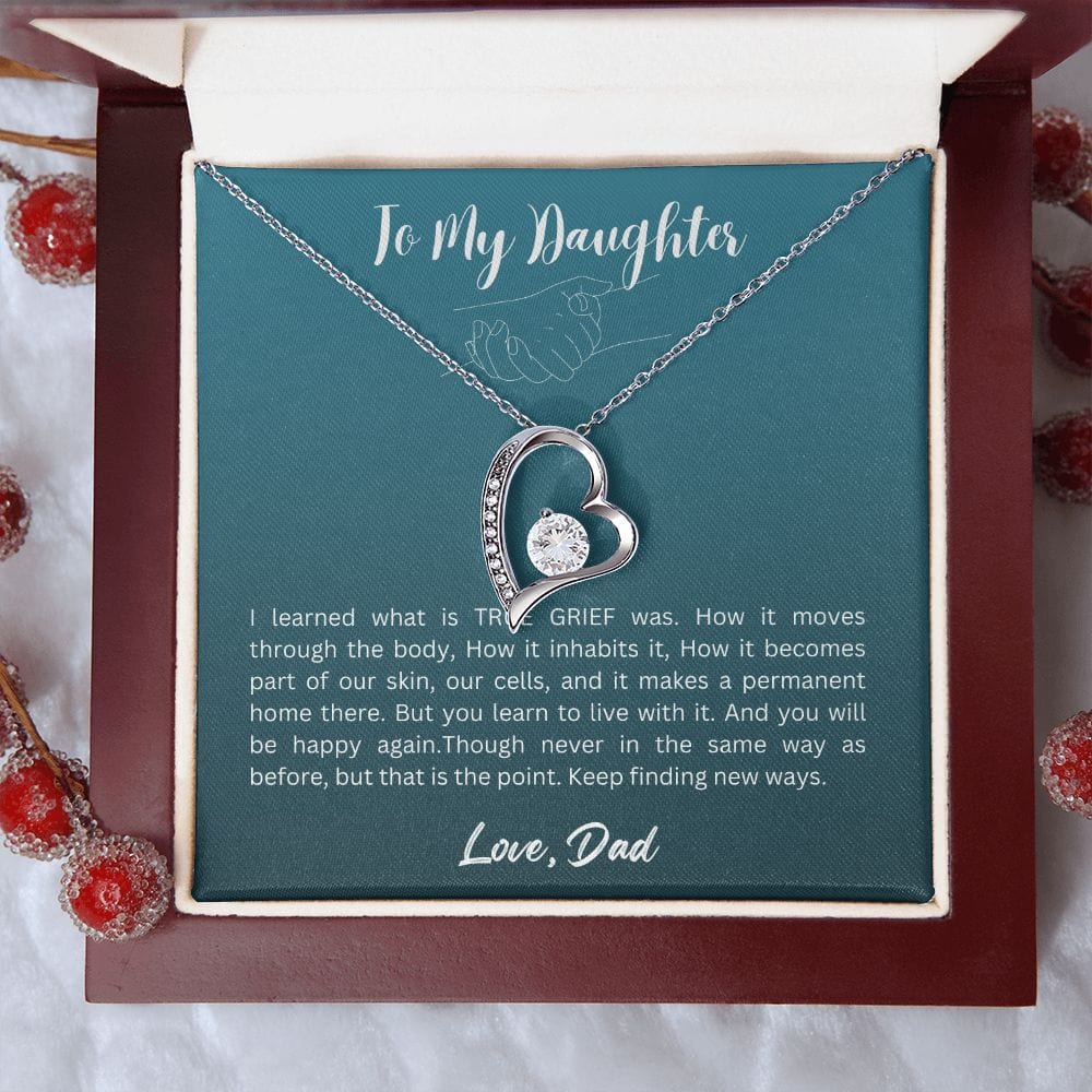 Gift For Daughter From Dad - I Learned What is TRUE GRIEF Was, Forever Love Necklace Gift For Daughter, Christmas Gift Idea