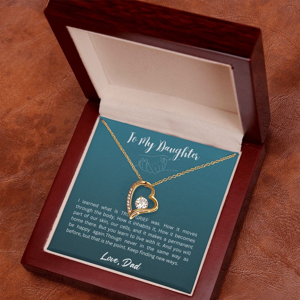 Gift For Daughter From Dad - I Learned What is TRUE GRIEF Was, Forever Love Necklace Gift For Daughter, Christmas Gift Idea