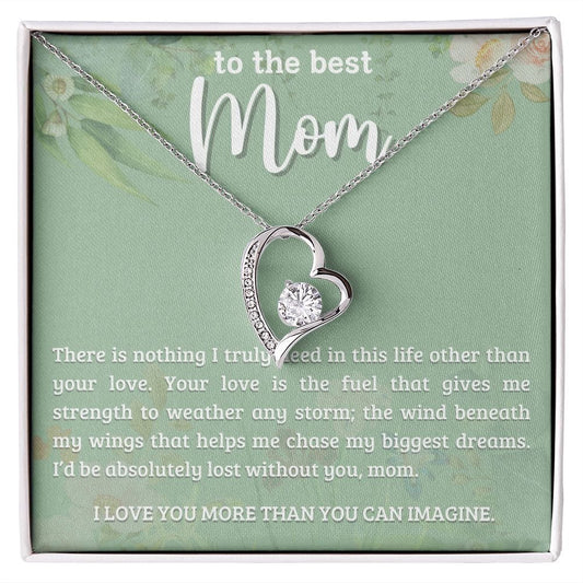 Gift For Mom - There Is Nothing I Truly Need, Forever Love Necklace Gift