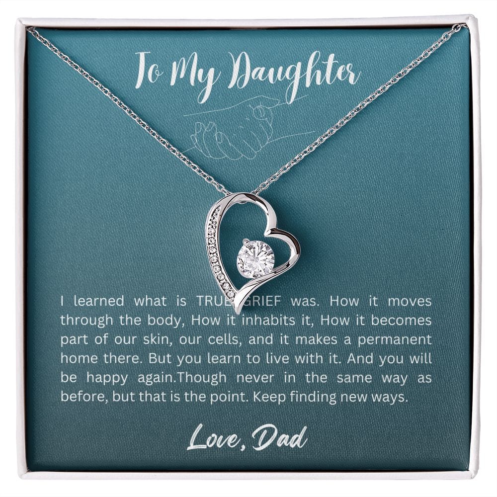 Gift For Daughter From Dad - I Learned What is TRUE GRIEF Was, Forever Love Necklace Gift For Daughter, Christmas Gift Idea