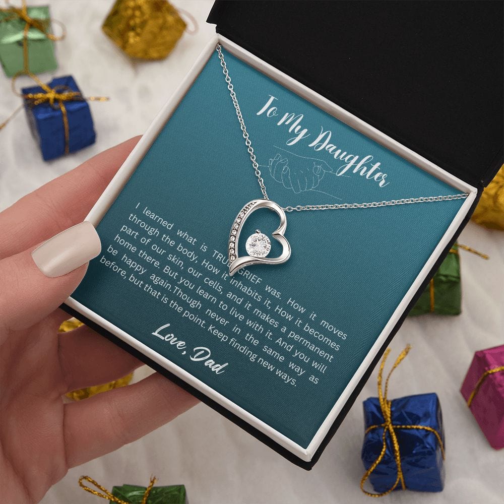 Gift For Daughter From Dad - I Learned What is TRUE GRIEF Was, Forever Love Necklace Gift For Daughter, Christmas Gift Idea