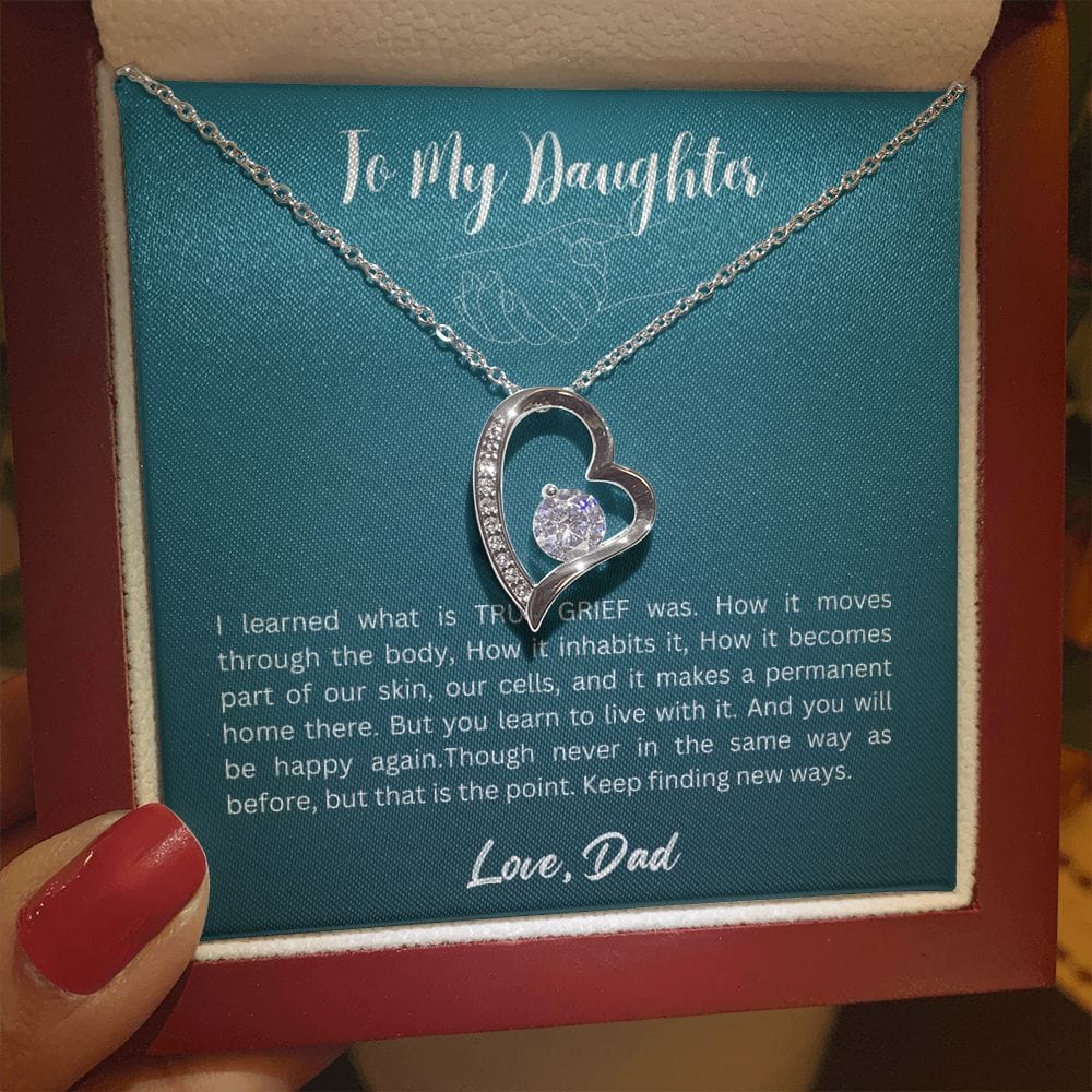 Gift For Daughter From Dad - I Learned What is TRUE GRIEF Was, Forever Love Necklace Gift For Daughter, Christmas Gift Idea