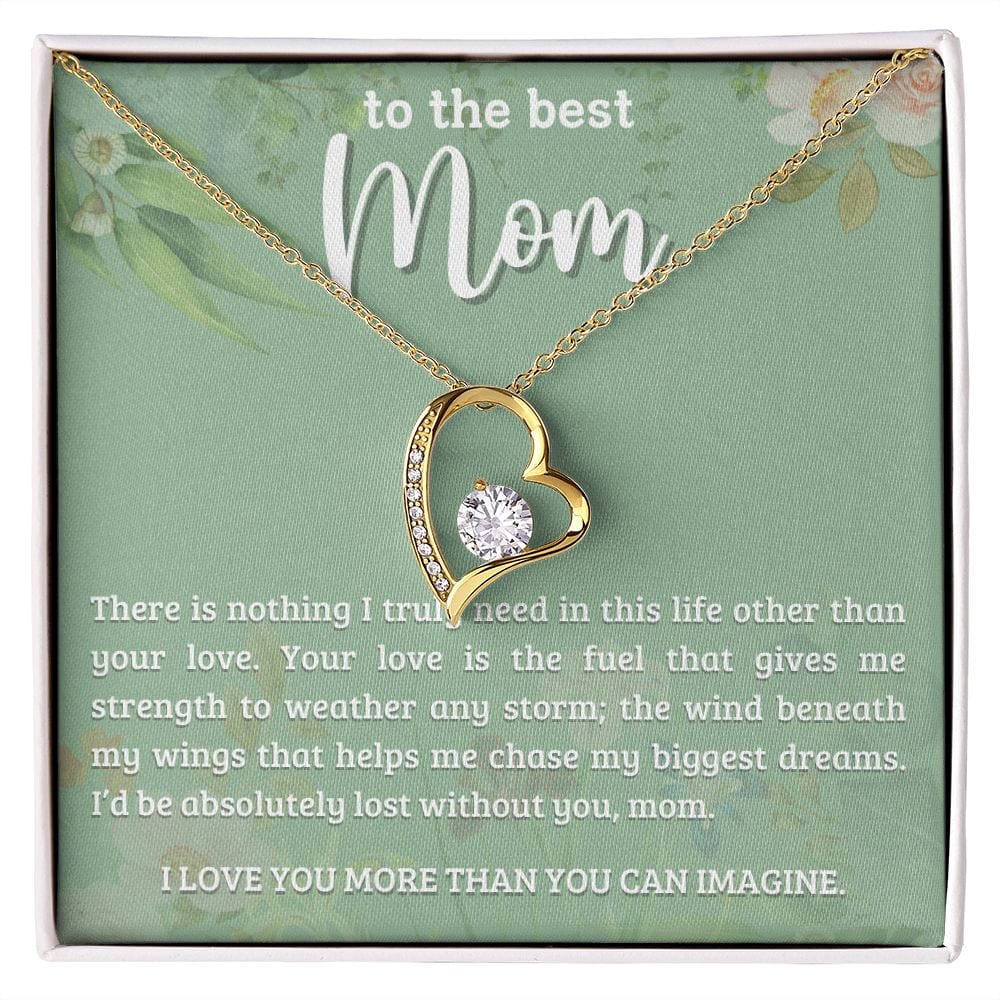 Gift For Mom - There Is Nothing I Truly Need, Forever Love Necklace Gift