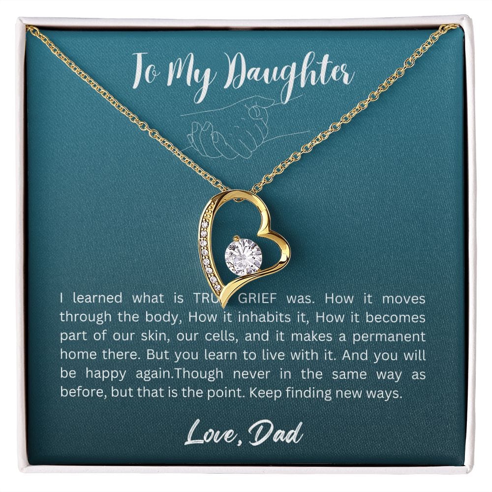 Gift For Daughter From Dad - I Learned What is TRUE GRIEF Was, Forever Love Necklace Gift For Daughter, Christmas Gift Idea