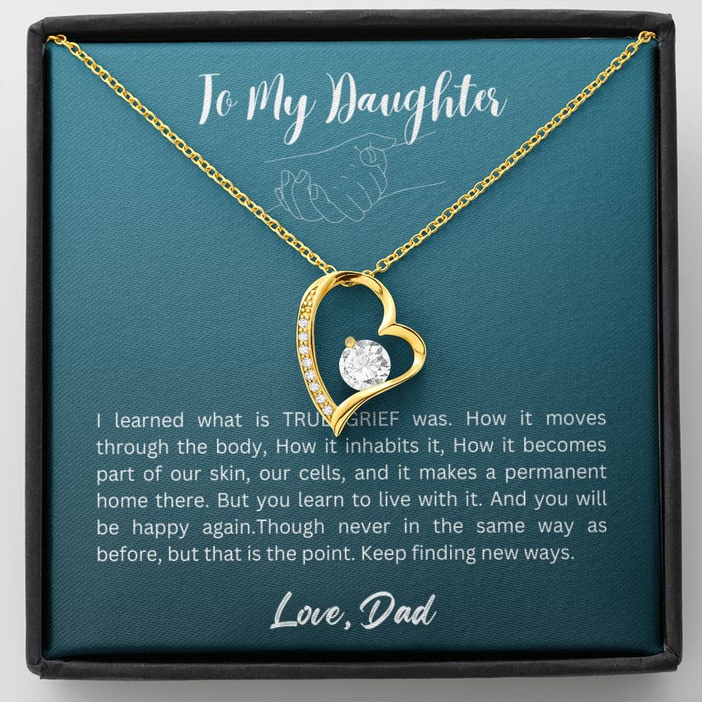 Gift For Daughter From Dad - I Learned What is TRUE GRIEF Was, Forever Love Necklace Gift For Daughter, Christmas Gift Idea