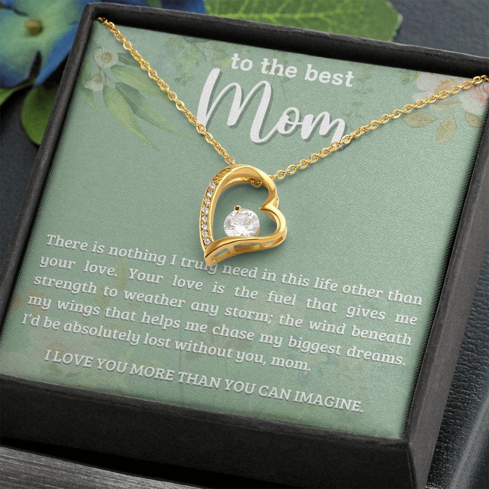 Gift For Mom - There Is Nothing I Truly Need, Forever Love Necklace Gift